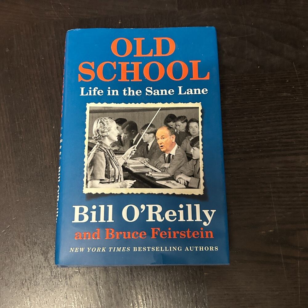 Old School : Life in the Sane Lane by Bill O'Reilly and Bruce Feirstein